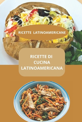 Ricette Di Cucina Latinoamericana: RICETTE LATI... [Italian] B0FGTVQPQ7 Book Cover