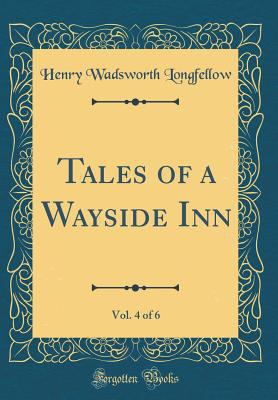 Tales of a Wayside Inn, Vol. 4 of 6 (Classic Re... 0365285285 Book Cover
