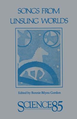 Songs from Unsung Worlds: Science in Poetry 1489966609 Book Cover