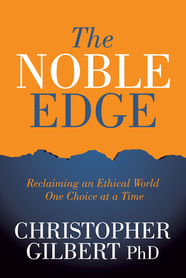 The Noble Edge: Reclaiming an Ethical World One... 1631954059 Book Cover