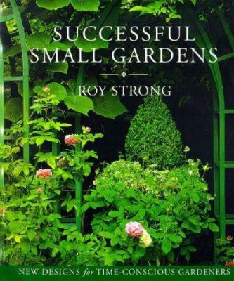 Successful Small Gardens: New Designs for Time-... 1840910623 Book Cover