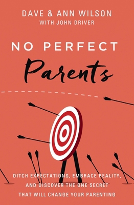 No Perfect Parents: Ditch Expectations, Embrace... 0310362253 Book Cover