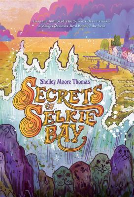 Secrets of Selkie Bay 0374367493 Book Cover
