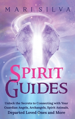 Spirit Guides: Unlock the Secrets to Connecting... 1638180377 Book Cover