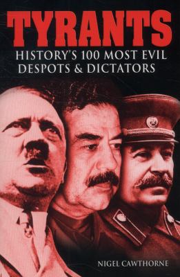 Tyrants: History's 100 Most Evil Despots & Dict... 1782126961 Book Cover