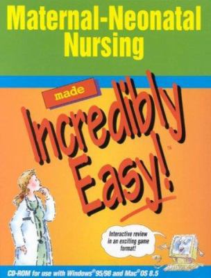 Maternal-Neonatal Nursing Made Incredibly Easy!... 1582550573 Book Cover