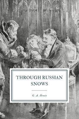 Through Russian Snows: A Story of Napoleon's Re... B08R86WDRX Book Cover