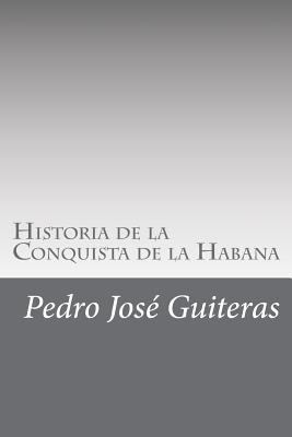 Historia de la Conquista de la Habana [Spanish] 1546694390 Book Cover