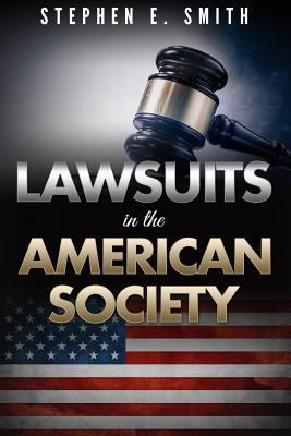 Stephen E. Smith's Lawsuits in the American Soc... 1523634944 Book Cover