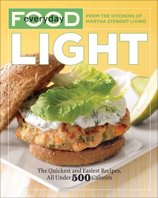 Everyday Food: Light: The Quickest and Easiest ... 0307718093 Book Cover