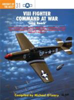VIII Fighter Command at War: 'Long Reach' 1855329077 Book Cover