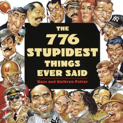 The 776 Stupidest Things Ever Said 0385419287 Book Cover