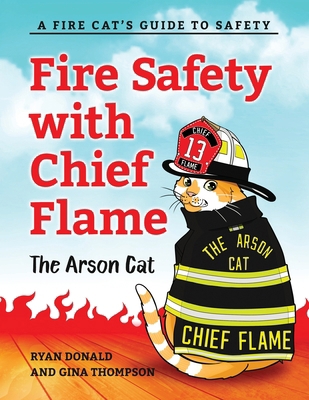 Fire Safety with Chief Flame the Arson Cat: A F... B0DJGDR7D2 Book Cover