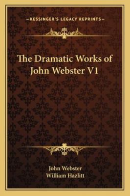 The Dramatic Works of John Webster V1 1162951362 Book Cover
