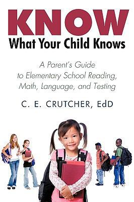 Know What Your Child Knows: A Parent's Guide to... 1440173540 Book Cover