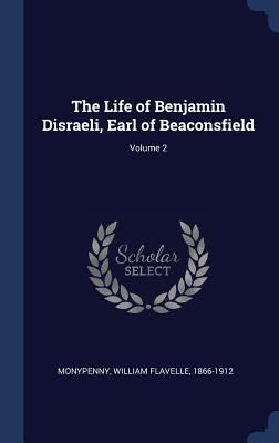 The Life of Benjamin Disraeli, Earl of Beaconsf... 1340263300 Book Cover