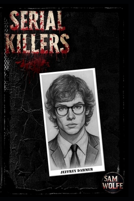 Serial Killers: Jeffrey Dahmer B0H3L497PZ Book Cover