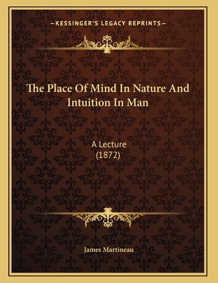 The Place Of Mind In Nature And Intuition In Ma... 1165578670 Book Cover