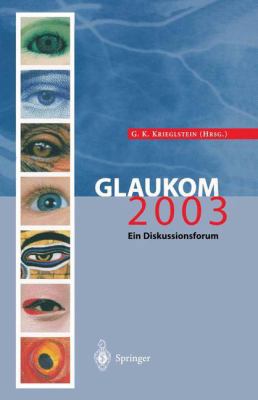 Glaukom 2003: Ein Diskussionsforum [German] 3642622127 Book Cover