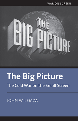 The Big Picture: The Cold War on the Small Screen            Book Cover