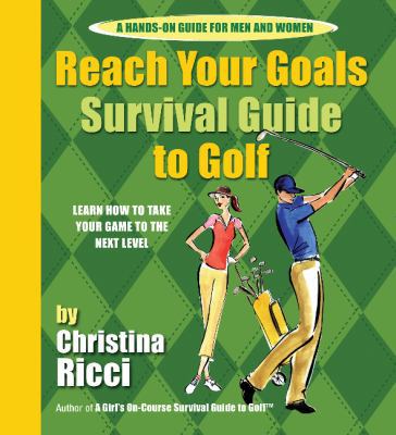 Reach Your Goals Survival Guide to Golf: Learn ... 0979346908 Book Cover