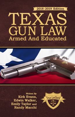 Texas Gun Law: Armed And Educated (2018-2019 Ed... 0692640622 Book Cover