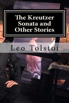 The Kreutzer Sonata and Other Stories 1523345659 Book Cover