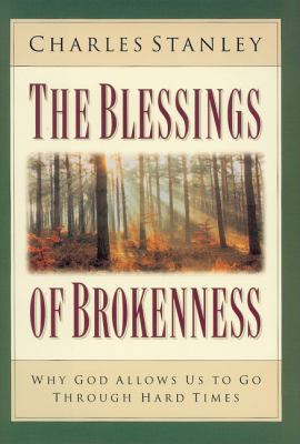 The Blessings of Brokenness: Why God Allows Us ... 0310200261 Book Cover