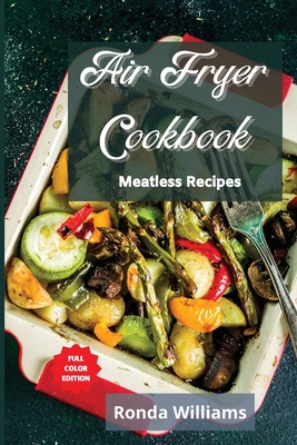 Air Fryer Cookbook - Meatless Recipes: Top 50 A... 1801882738 Book Cover