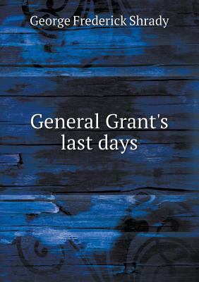 General Grant's last days 551853387X Book Cover