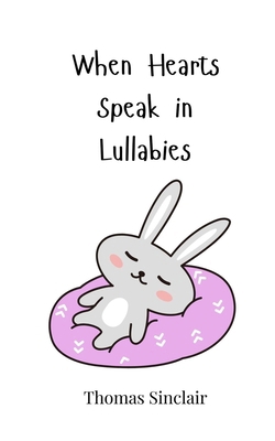 When Hearts Speak in Lullabies 3690816416 Book Cover