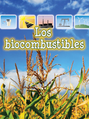 Los Biocombustibles: Biofuels [Spanish] 1627173021 Book Cover