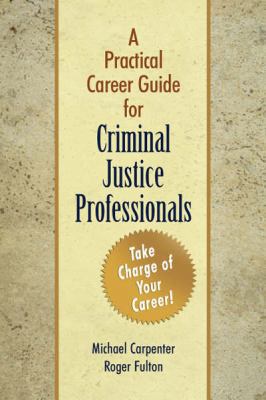 A Practical Career Guide for Criminal Justice P... 1932777423 Book Cover