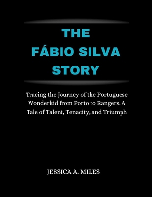 The Fábio Silva Story: Tracing the Journey of t...            Book Cover