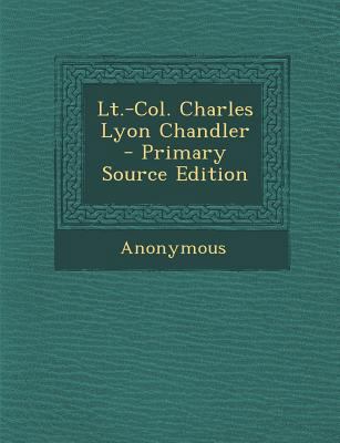 LT.-Col. Charles Lyon Chandler 1289789118 Book Cover