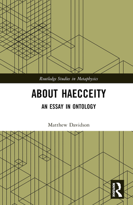 About Haecceity: An Essay in Ontology 103257514X Book Cover