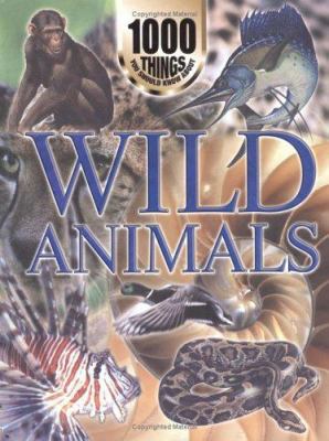 1000 Things You Should Know About Wild Animals 1902947320 Book Cover