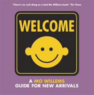 Welcome: A Mo Willems Guide for New Arrivals 1406383589 Book Cover