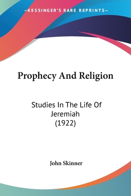 Prophecy And Religion: Studies In The Life Of J... 1104894483 Book Cover