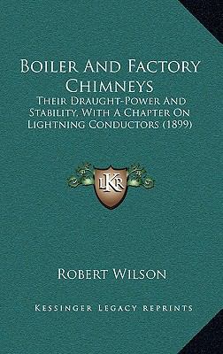 Boiler and Factory Chimneys: Their Draught-Powe... 1164226827 Book Cover