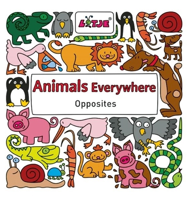 Animals Everywhere: Opposites 1605371998 Book Cover