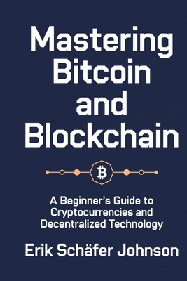 Mastering Bitcoin and Blockchain: A Beginner's ...            Book Cover