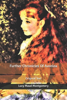 Further Chronicles Of Avonlea: Original Text B085KT96DM Book Cover