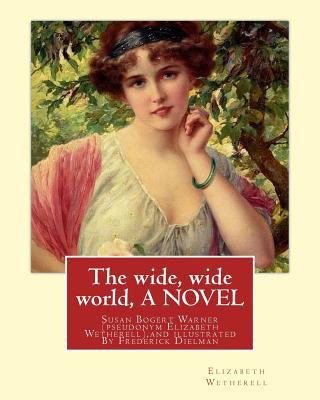 The wide, wide world, By Elizabeth Wetherell an... 1535367008 Book Cover
