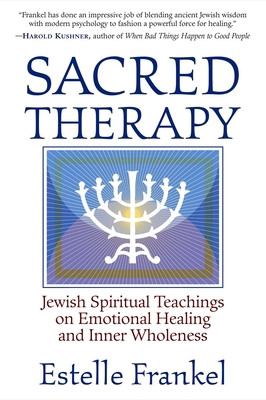 Sacred Therapy : Jewish Spiritual Teachings on Emotional Healing and Inner Wholeness