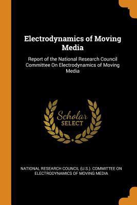 Electrodynamics of Moving Media: Report of the ... 0342239260 Book Cover