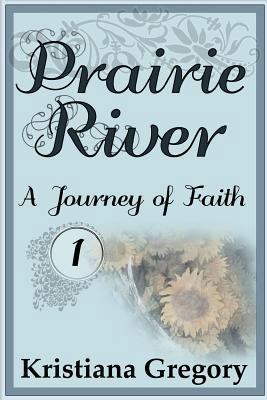 Prairie River #1: A Journey of Faith 1507553951 Book Cover