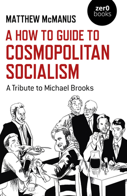 A How to Guide to Cosmopolitan Socialism: A Tri... 178279316X Book Cover