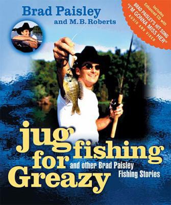 Jug Fishing for Greazy and Other Brad Paisley F... 1401600816 Book Cover