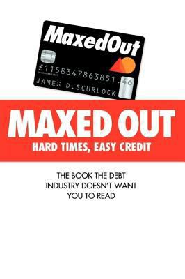 Maxed Out: Hard Times, Easy Credit 0007242883 Book Cover